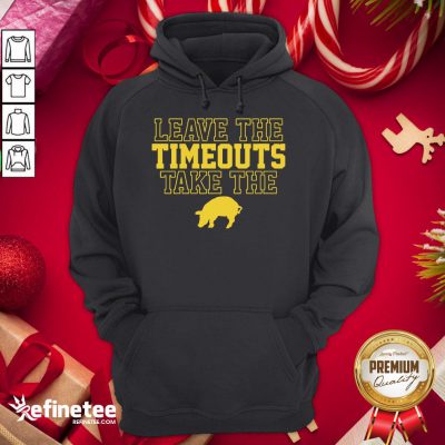 Top Leave The Timeouts Take The Pig 2020 Hoodie - Design By Refinetee.com