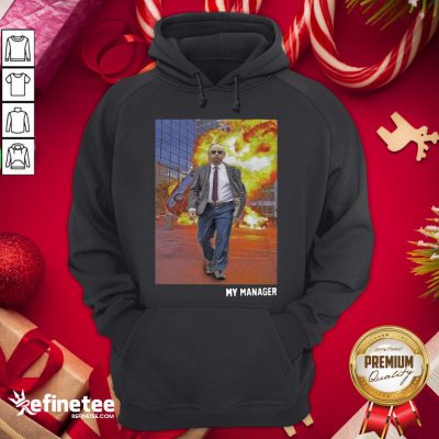 Top My Manager Posters Hoodie - Design By Refinetee.com