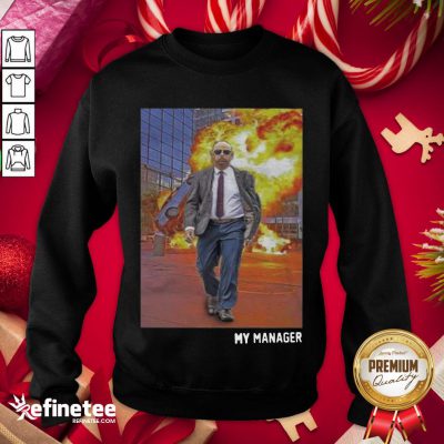 Top My Manager Posters Sweatshirt - Design By Refinetee.com