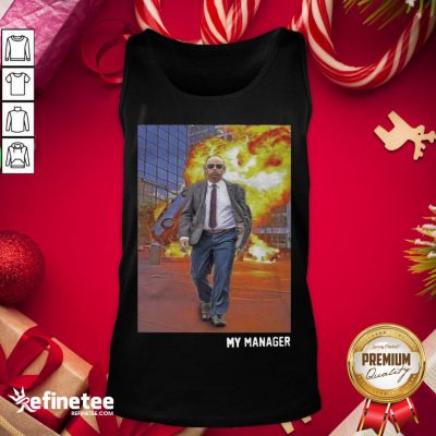 Top My Manager Posters Tank-Top - Design By Refinetee.com
