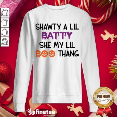 Top Shawty Lil Batty Lil Boo Thang Sweatshirt - Design By Refinetee.com