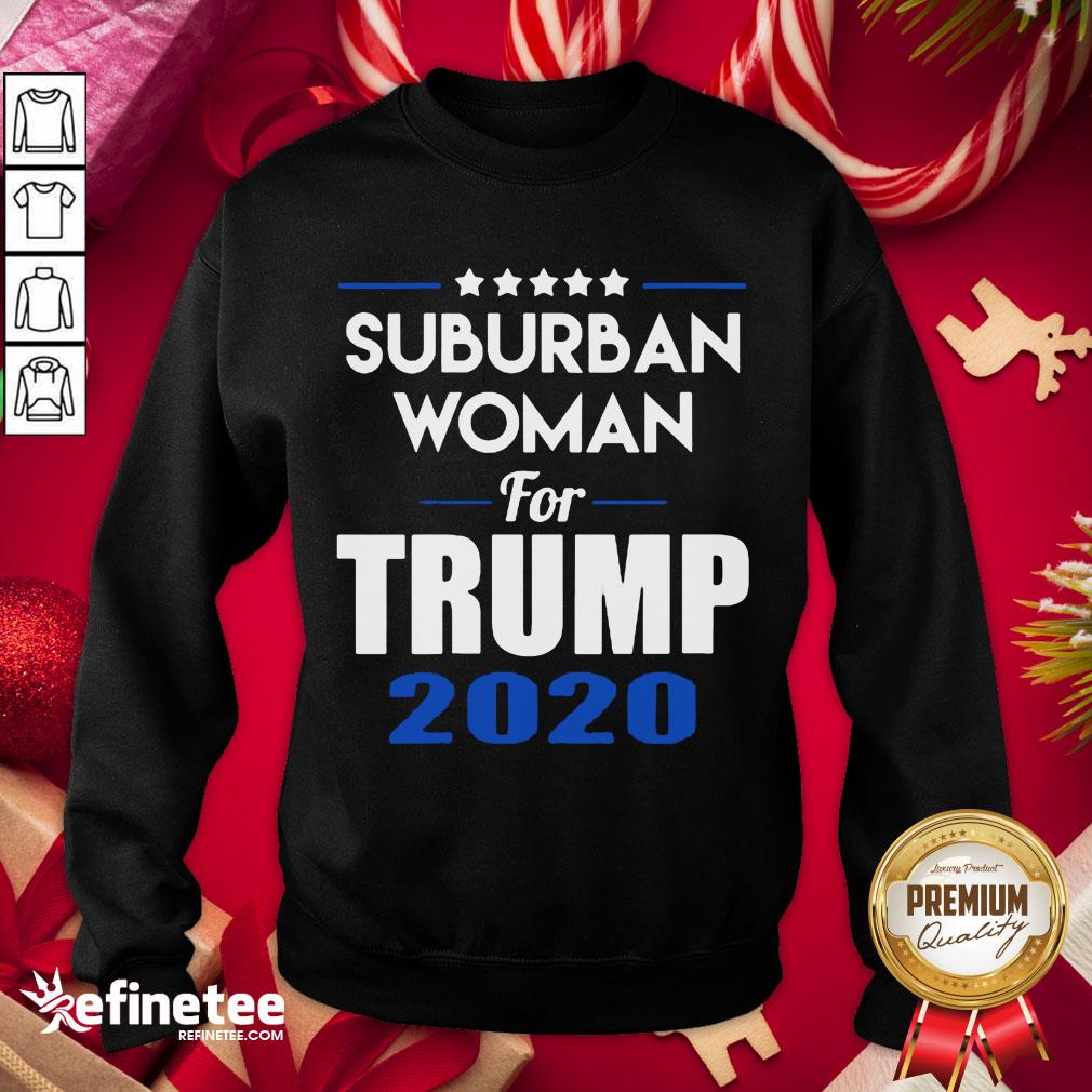Top Suburban Woman For Trump 2020 Election Sweatshirt - Design By Refinetee.com Top Suburban Woman For Trump 2020 Election Sweatshirt - Design By Refinetee.com