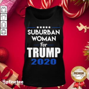 Top Suburban Woman For Trump 2020 Election Tank-Top - Design By Refinetee.com
