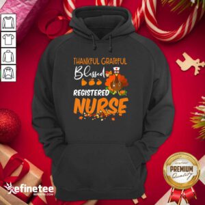 Top Thankful Grateful Blessed Registered Nurse Thanksgiving Hoodie - Design By Refinetee.com