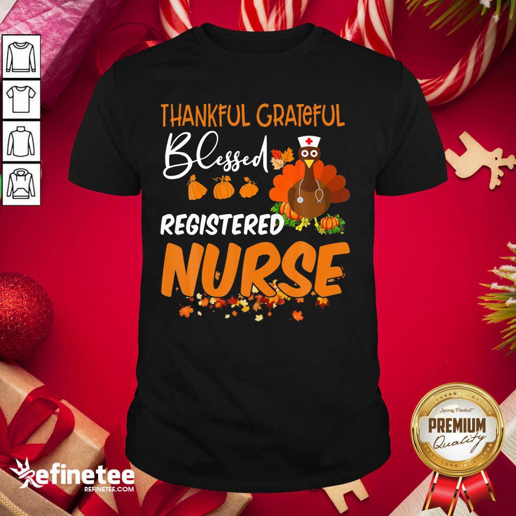 Top Thankful Grateful Blessed Registered Nurse Thanksgiving Shirt - Design By Refinetee.com
