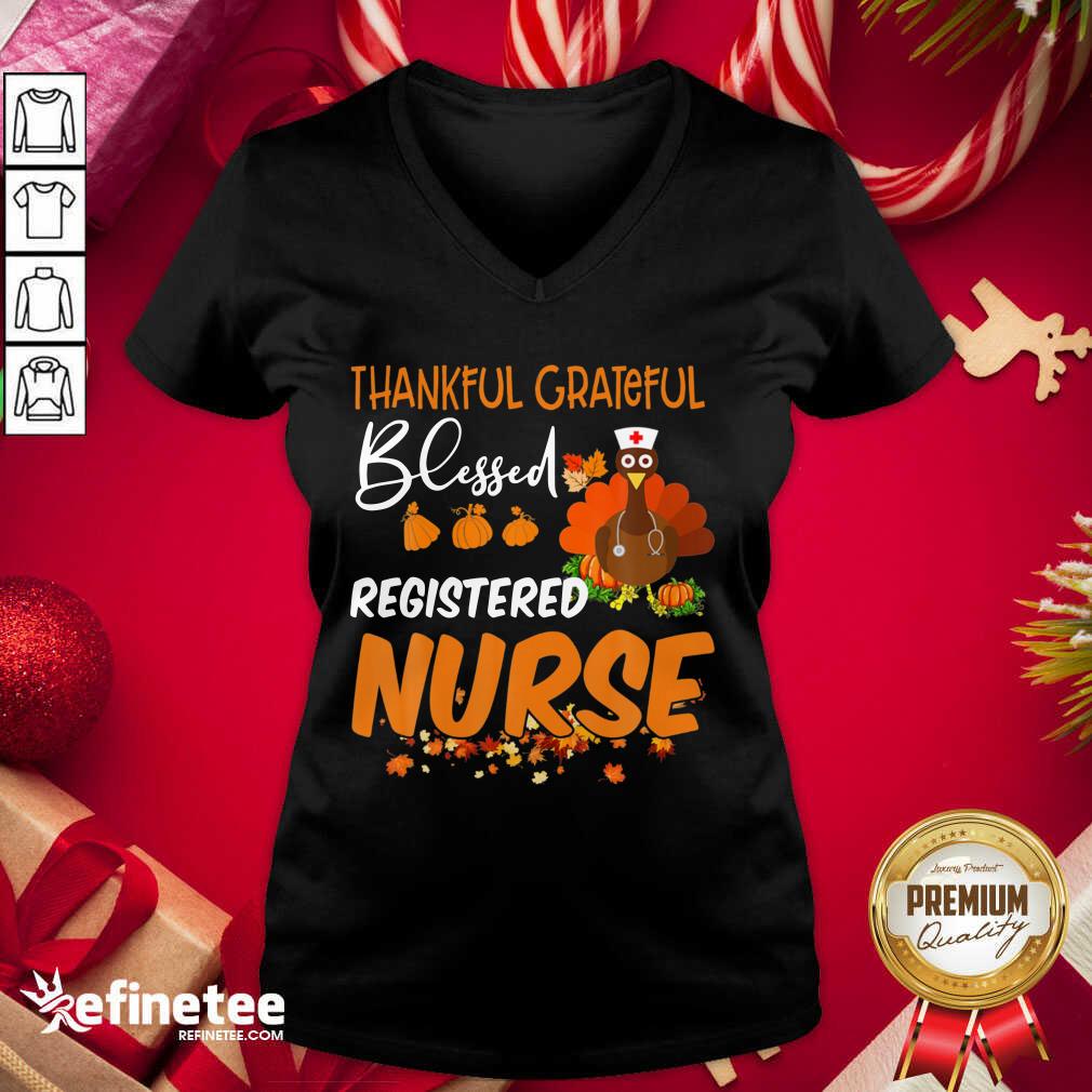 Top Thankful Grateful Blessed Registered Nurse Thanksgiving V-neck - Design By Refinetee.com Thankful Grateful Blessed Registered Nurse Thanksgiving V-neck - Design By Refinetee.com