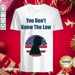 Top You Don't Know The Law Debate Trump America V-neck - Design By Refinetee.com