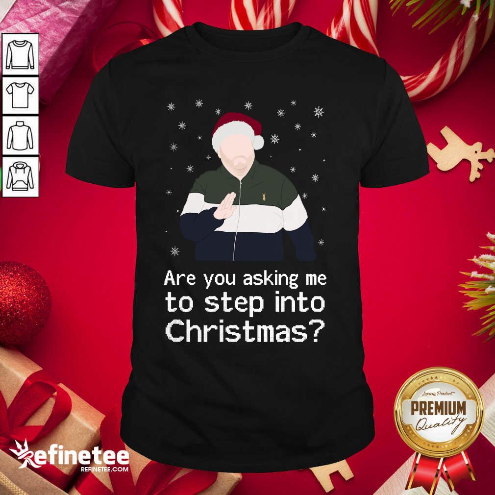 Vip James Corden Are You Asking Me To Step Into Christmas Shirt - Design By Refinetee.com