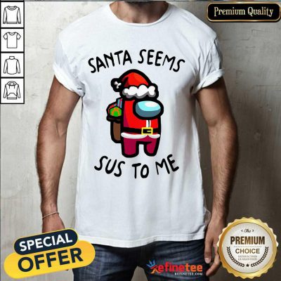 Wonderful Santa Seems Sus To Me Christmas Shirt - Design By Refinetee.com