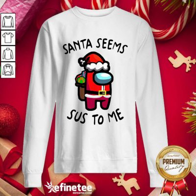 Wonderful Santa Seems Sus To Me Christmas Sweatshirt - Design By Refinetee.com