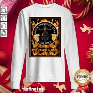 Attractive Been Through Hell Agent Orange And Back Vietnam Veterans Sweatshirt - Design By Refinetee.com