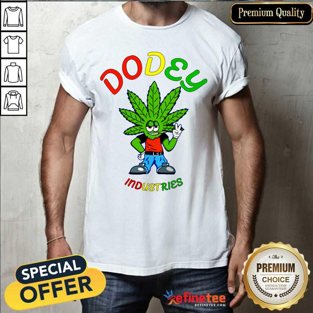 Attractive Dodey Industries Merch Weed Shirt - Design By Refinetee.com