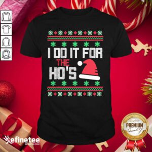 Attractive I Do It For The Hos Ugly Christmas 2020 Shirt - Design By Refinetee.com