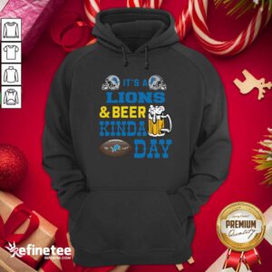 Attractive It’s A Detroit Lions And Beer Kinda Day Hoodie - Design By Refinetee.com