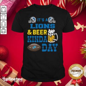 Attractive It’s A Detroit Lions And Beer Kinda Day Shirt - Design By Refinetee.com
