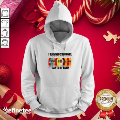 Attractive Survived 2020 Once I Can Do It Again Hoodie - Design By Refinetee.com