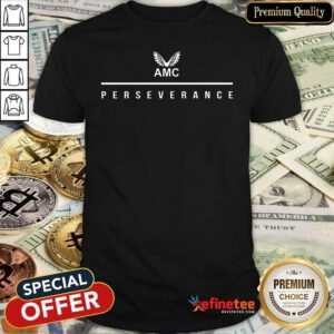 Beautiful AMC Perseverance Shirt - Design By Refinetee.com