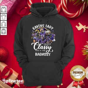 Beautiful Baltimore Ravens Team Sassy Classy And A Tad Badassy Hoodie - Design By Refinetee.com