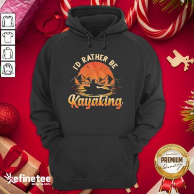Beautiful I’d Rather Be Kayaking Hoodie - Design By Refinetee.com