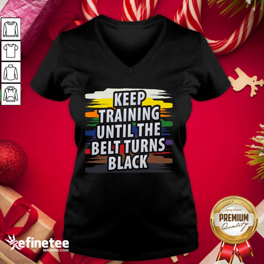 Beautiful Keep Training Until The Belt Turns Black V-neck - Design By Refinetee.com Keep Training Until The Belt Turns Black V-neck - Design By Refinetee.com