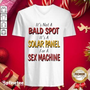 Beautiful l Backside It’s Not A Bald Spot It’s A Solar Panel For A Sex Machine V-neck - Design By Refinetee.com