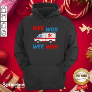 Beautiful Wee Woo Wee Woo Hoodie - Design By Refinetee.com