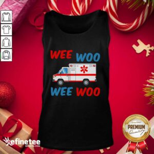 Beautiful Wee Woo Wee Woo Tank Top - Design By Refinetee.com