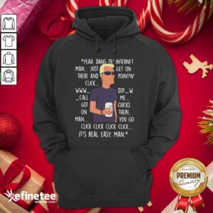 Yeah Dang Ol Internet Man Just Get On There And Point And Click Hoodie - Design By Refinetee.com
