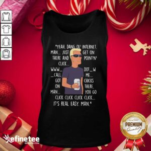 Yeah Dang Ol Internet Man Just Get On There And Point And Click Tank Top - Design By Refinetee.com