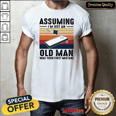 Cool Assuming I’m Just An Old Man Was Your First Mistake Vintage Shirt - Design By Refinetee.com