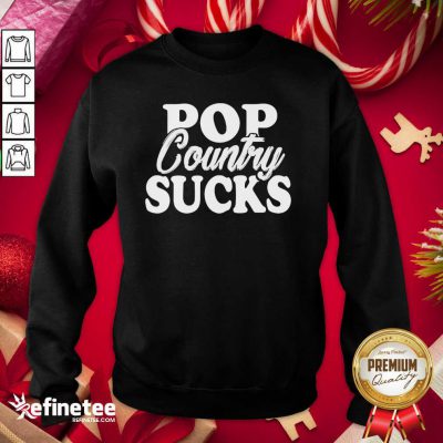 Cool Pop Country Sucks Sweatshirt - Design By Refinetee.com