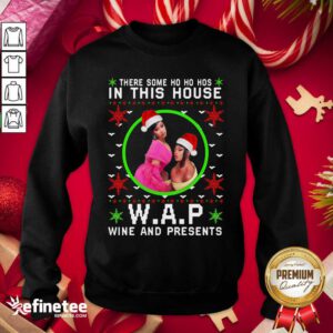 Cool Wap Christmas Shirt There Some Ho Ho Hos In This House Wap Wine And Presents Ugly Christmas Sweatshirt - Design By Refinetee.com