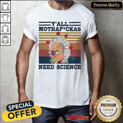 Cool Y’all Mothafckas Need Science Vintage Shirt - Design By Refinetee.com