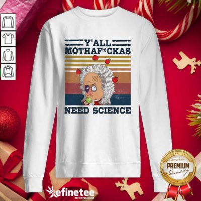 Cool Y’all Mothafckas Need Science Vintage Sweatshirt - Design By Refinetee.com