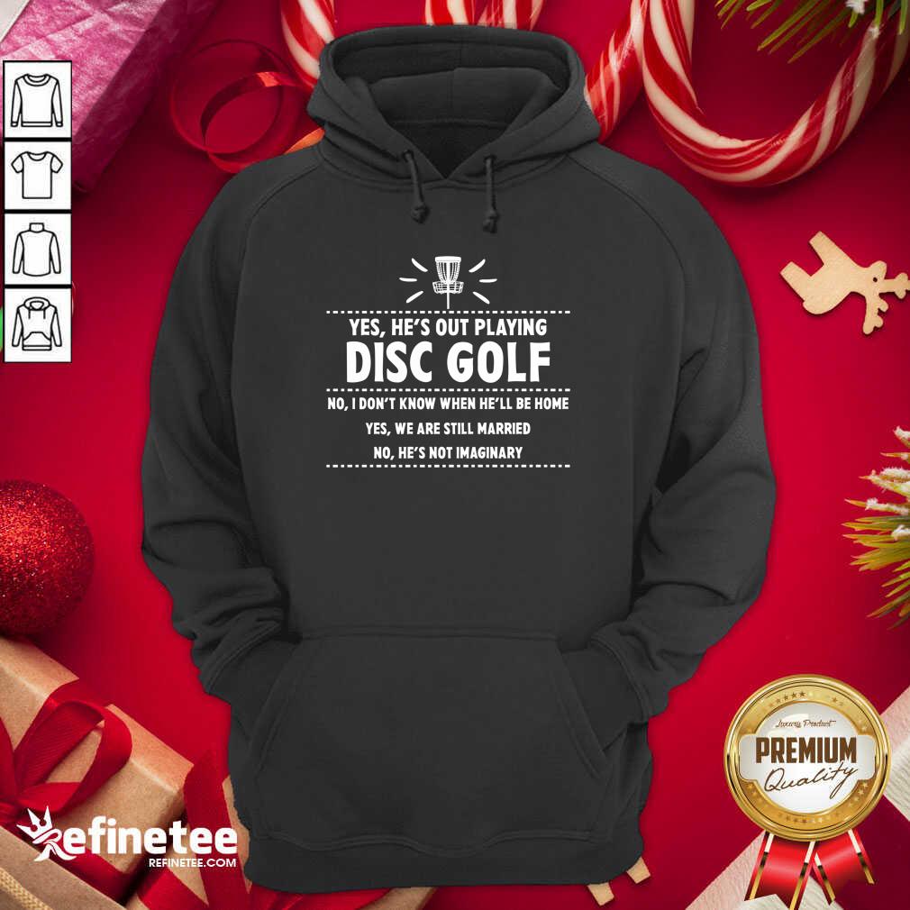 Cool Yes He’s Out Playing Disc Golf Golfing Husband Spouse Wife Hoodie - Design By Refinetee.com Yes He’s Out Playing Disc Golf Golfing Husband Spouse Wife Hoodie - Design By Refinetee.com