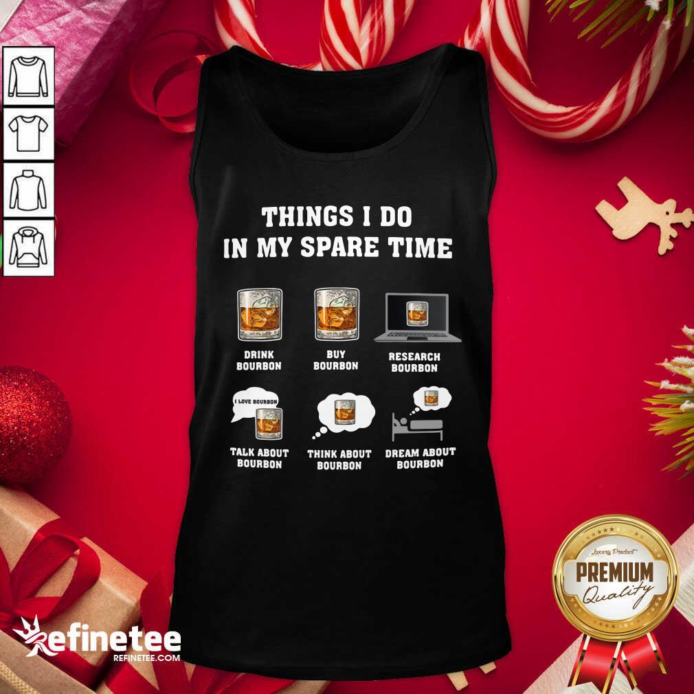 Cute Things I Do In My Spare Time Drink Bourbon By Bourbon Tank Top - Design By Refinetee.com Things I Do In My Spare Time Drink Bourbon By Bourbon Tank Top - Design By Refinetee.com
