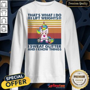 Cute Unicorn That’s What I Do I Lift Weights I Sweat Glitter And I Know Things Sweatshirt - Design By Refinetee.com
