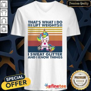 Cute Unicorn That’s What I Do I Lift Weights I Sweat Glitter And I Know Things V-neck - Design By Refinetee.com
