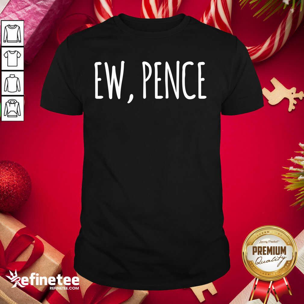 Excellent Ew Pence Anti Vice President Fly Creepy Vote Shirt - Design By Refinetee.com