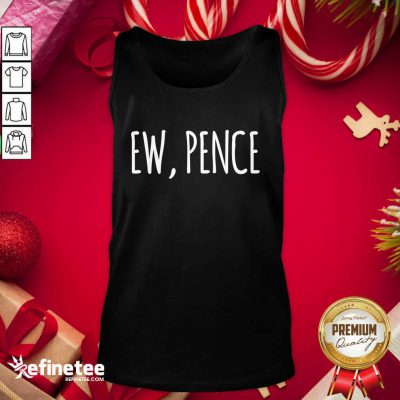 Excellent Ew Pence Anti Vice President Fly Creepy Vote Tank Top - Design By Refinetee.com