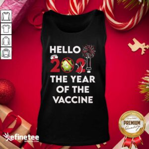 Excellent Hello 2021 The Year Of The Vaccine Tank Top - Design By Refinetee.com