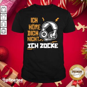 Excellent Ich Hre Dich Nicht Ich Zocke Shirt - Design By Refinetee.com