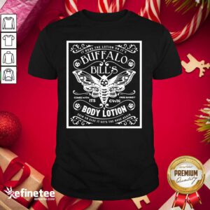 Excellent It Rubs The Lotion On It’s Buffalo Bill’s Its Own Body Lotion Skin Or Else It Gets The Hose Again Shirt - Design By Refinetee.com
