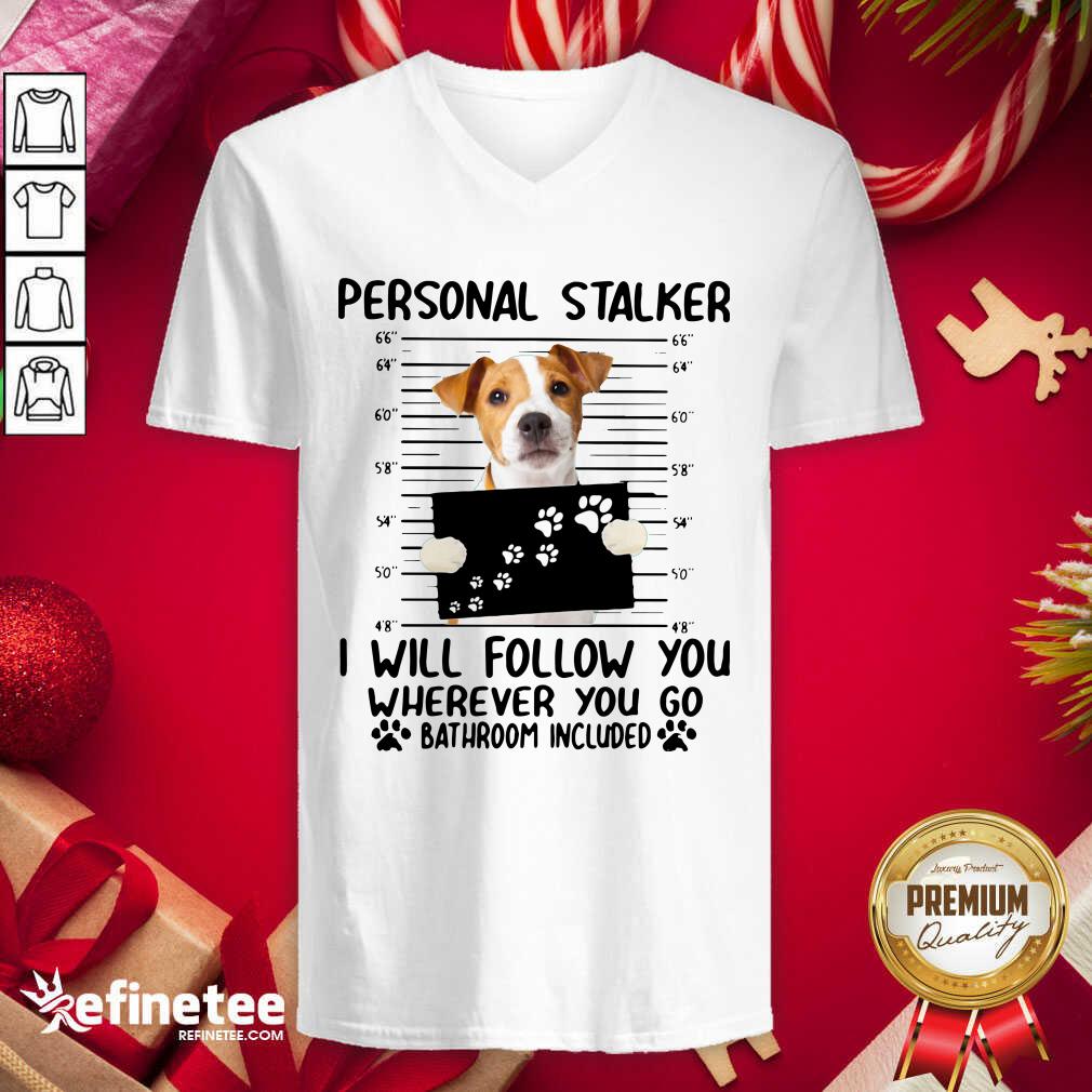 Excellent Jack Russell Personal Stalker I Will Follow You Wherever You Go Bathroom Include V-neck - Design By Refinetee.com Jack Russell Personal Stalker I Will Follow You Wherever You Go Bathroom Include V-neck - Design By Refinetee.com