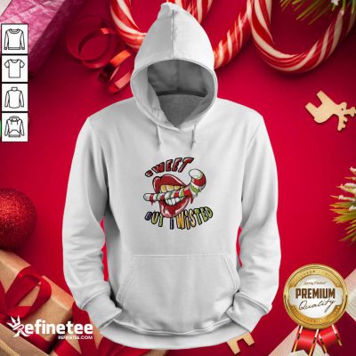 Excellent Mouth Sweet But Wisted Hoodie - Design By Refinetee.com