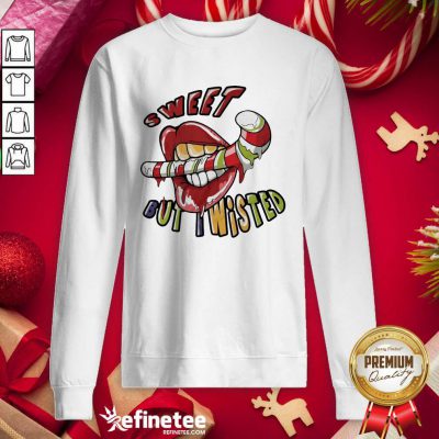 Excellent Mouth Sweet But Wisted Sweatshirt - Design By Refinetee.com