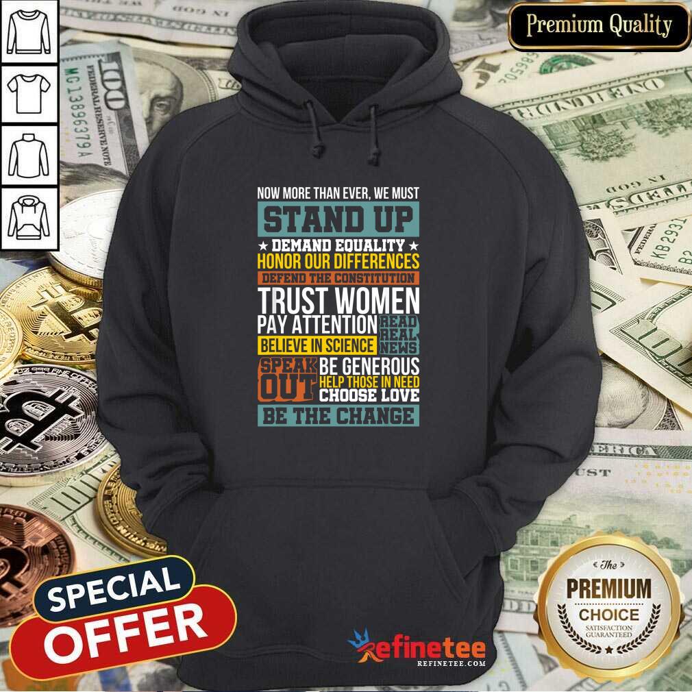 Excellent Now More Than Ever We Must Stand Up Demand Equality Honor Hoodie - Design By Refinetee.com Now More Than Ever We Must Stand Up Demand Equality Honor Hoodie - Design By Refinetee.com