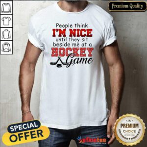 Excellent People Think Im Nice Until They Sit Beside Me At A Hockey Game Shirt - Design By Refinetee.com