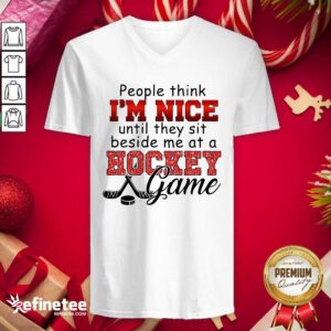 Excellent People Think Im Nice Until They Sit Beside Me At A Hockey Game V-neck - Design By Refinetee.com