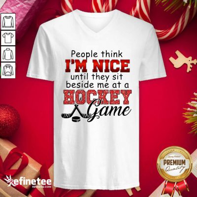 Excellent People Think Im Nice Until They Sit Beside Me At A Hockey Game V-neck - Design By Refinetee.com
